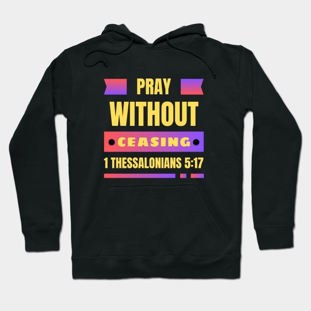 Pray without ceasing | Christian Hoodie by All Things Gospel